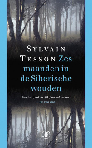 Zes maanden in de Siberische wouden by Sylvain Tesson, Eef Gratama