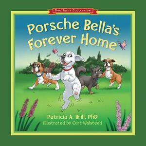 Porsche Bella's Forever Home! by Patricia Ann Brill