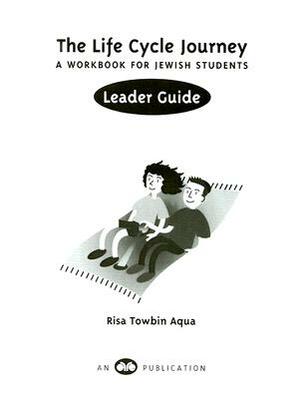 The Life Cycle Journey: A Workbook for Jewish Students by Risa Towbin Aqua