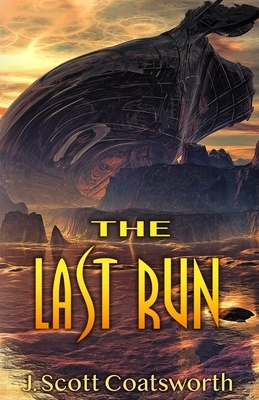 The Last Run by J. Scott Coatsworth