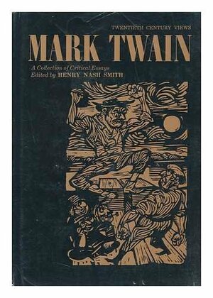 Mark Twain: A Collection of Critical Essays by Henry Nash Smith