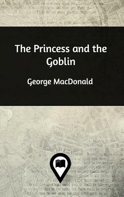 The Princess and the Goblin by George MacDonald