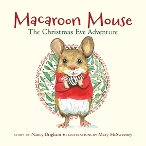 Macaroon Mouse The Christmas Eve Adventure by Nancy Brigham