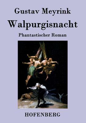 Walpurgisnacht: Phantastischer Roman by Gustav Meyrink