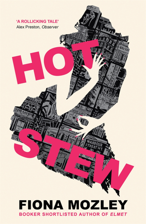 Hot Stew by Fiona Mozley