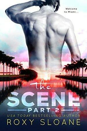 The Scene 2 by Roxy Sloane