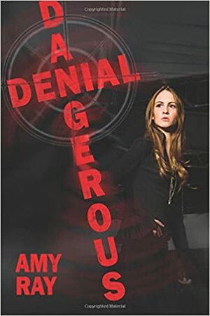 Dangerous Denial by Amy Ray
