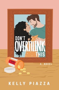 Don't Overthink This by Kelly Piazza
