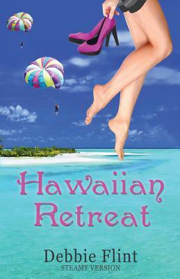 Hawaiian Retreat: Steamy Version by Debbie Flint