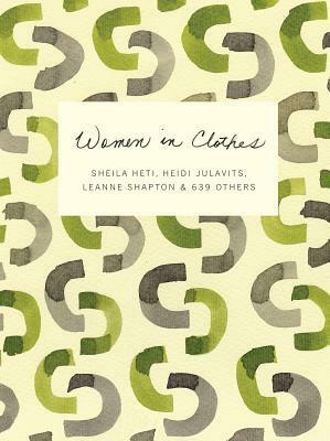 Women in Clothes by Donora Hillard, Leanne Shapton, Sheila Heti, Ann Tashi Slater, Heidi Julavits