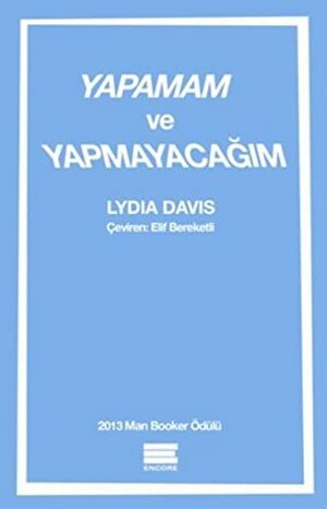 Yapamam ve Yapmayacağım by Lydia Davis