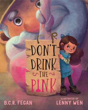 Don't Drink the Pink by Lenny Wen, B.C.R. Fegan
