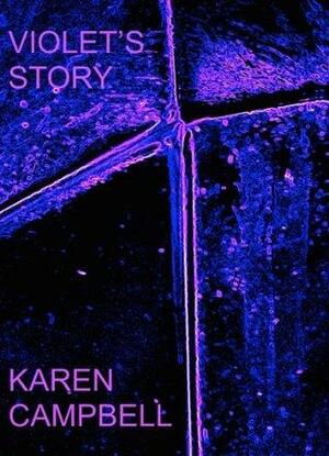 Violet's Story by Karen Campbell