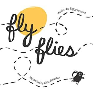 Fly Flies by Alice Bowsher, Ziggy Hanaor