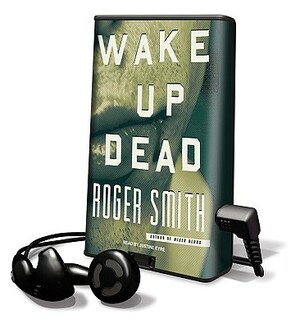 Wake Up Dead by Roger Smith