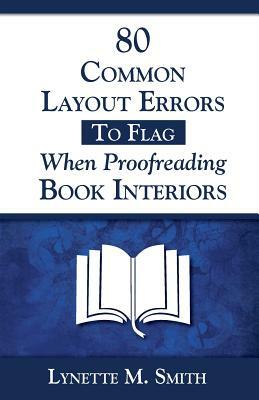 80 Common Layout Errors to Flag When Proofreading Book Interiors by Lynette M. Smith