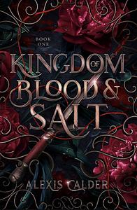 Kingdom of Blood and Salt by Alexis Calder