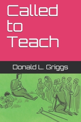 Called to Teach by Donald L. Griggs