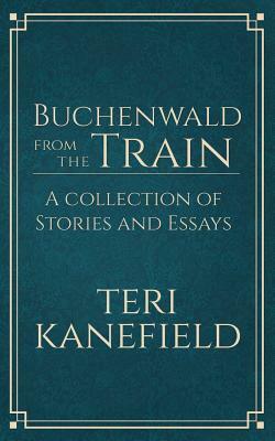 Buchenwald From the Train by Teri Kanefield