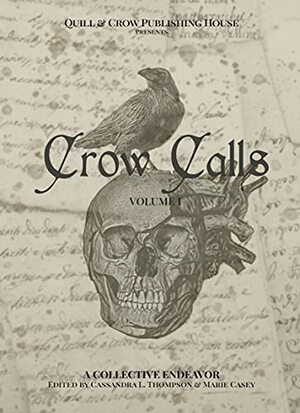 Crow Calls: Volume One by Marie Casey, Sara Brunner, Melanie Whitlock, A.L. Garcia, Sophie Brookes, J. Lewis, Fizzy Twizler, Spyder Collins, Danielle Edwards, K.R. Wieland, Grace Reynolds, Erin Quill, Cassandra L. Thompson, David Middleham, Ginger Lee, Ravven White, Andrew Doughty, Ayshen Irfan, Lynn-Cee Faulk, David Andrews