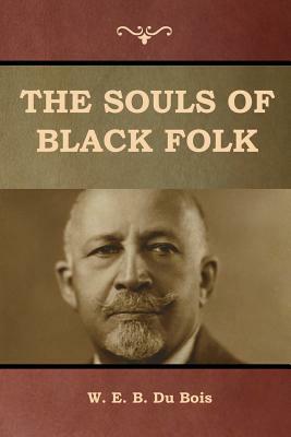 The Souls of Black Folk by W.E.B. Du Bois