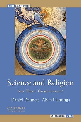 Science and Religion: Are They Compatible? by Daniel C. Dennett, Alvin Plantinga
