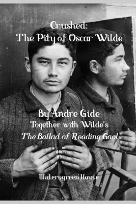 Crushed: The Pity of Oscar Wilde: Together with The Ballad of Reading Gaol by Stuart Mason, Oscar Wilde