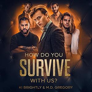 How Do You Survive With Us? by Ki Brightly, M.D. Gregory