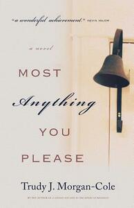 Most Anything You Please by Trudy J. Morgan-Cole