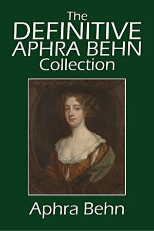 The Definitive Aphra Behn Collection: Her Fiction, Poetry, and Drama (Halcyon Classics) by Aphra Behn