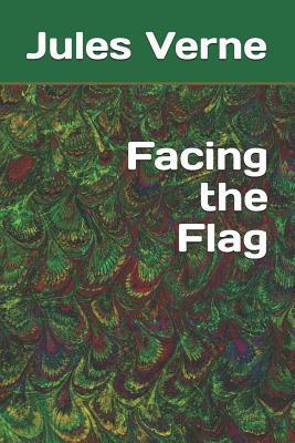 Facing the Flag by Jules Verne