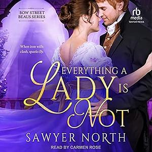 Everything a Lady is Not by Sawyer North
