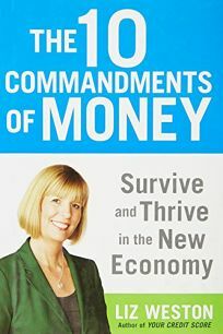 The 10 Commandments of Money: Survive and Thrive in the New Economy by Liz Pulliam Weston