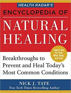 Natural Healing: Health Radar's Big Book of Science-Based Secrets Proven to Boost Longevity, Reverse Again, and Treat Hundreds of Common Conditions and Diseases by Nick J. Tate