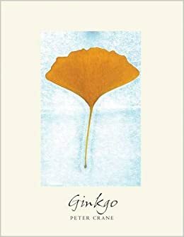 Ginkgo: Zamanın Unuttuğu Ağaç by Peter Crane