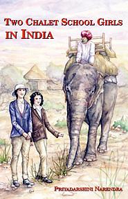 Two Chalet School Girls in India by Priyadarshini Narendra