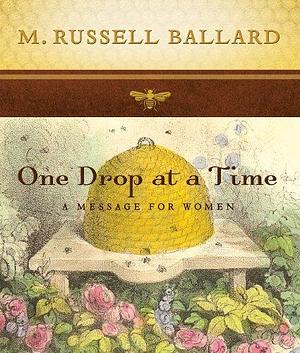 One Drop At a Time by M. Russell Ballard, M. Russell Ballard