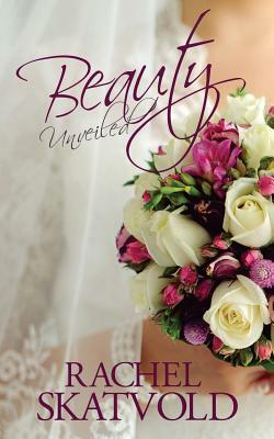 Beauty Unveiled by Rachel Skatvold