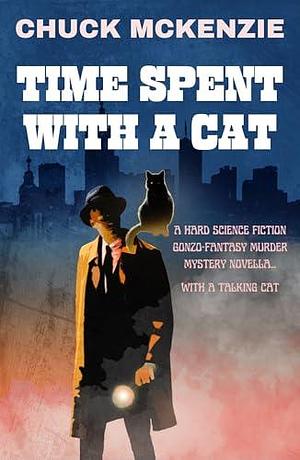 Time Spent With A Cat by Chuck McKenzie, Chuck McKenzie