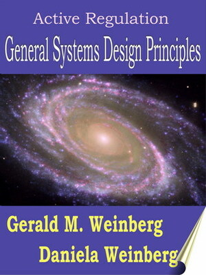 Active Regulation: General Systems Design Principles by Gerald M. Weinberg