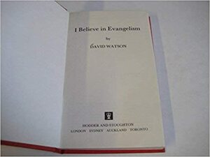 I Believe in Evangelism by David Christopher Knight Watson