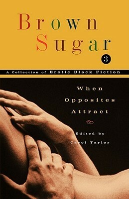 Brown Sugar 3: When Opposites Attract by Carol Taylor