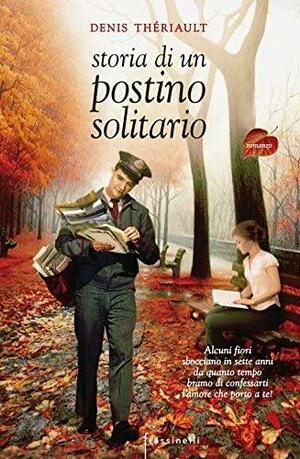 Storia di un postino solitario by Margherita Belardetti, Denis Thériault