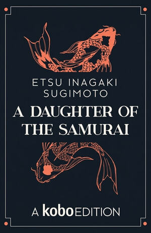 A Daughter of the Samurai by Etsu Inagaki Sugimoto