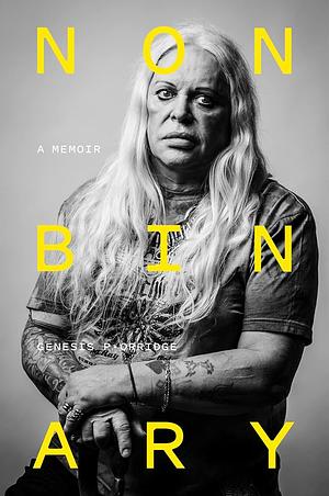 Nonbinary: A Memoir by Genesis P-Orridge