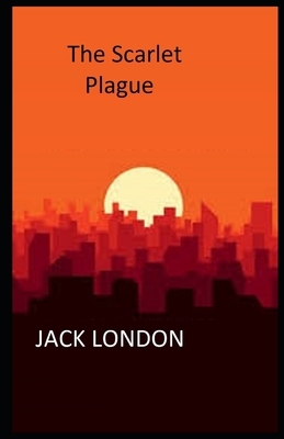 The Scarlet Plague Illustrated by Jack London