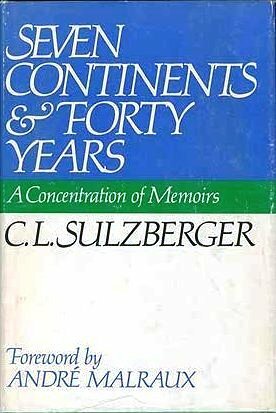 Seven Continents & Forty Years: A Concentration of Memoirs by André Malraux, Cyrus Leo Sulzberger II