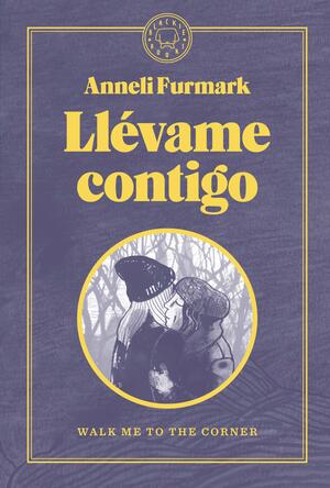 Llévame contigo: Walk me to the corner by Alba Pagán, Anneli Furmark