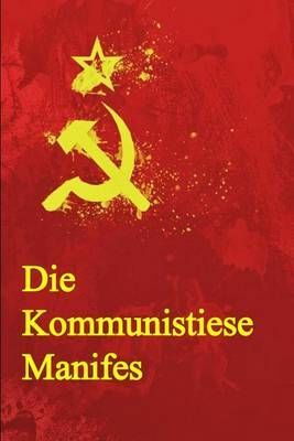 Die Kommunistiese Manifes: The Communist Manifesto by Karl Marx