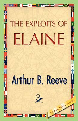 The Exploits of Elaine by Arthur B. Reeve